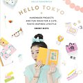 Cover Art for 9781743365090, Hello Tokyo: Handmade projects and fun ideas for a cute Tokyo-inspired lifestyle by Ebony Bizys