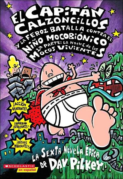 Cover Art for 9780439662048, El Capitan Calzoncillos y la Feroz Batalla Contra el Nino Mocobionico by Dav Pilkey