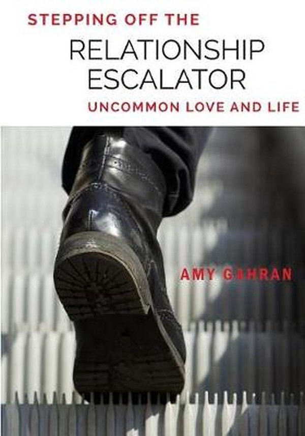 Cover Art for 9780998647012, Stepping Off the Relationship Escalator: Uncommon Love and Life: Volume 1 by Amy Gahran
