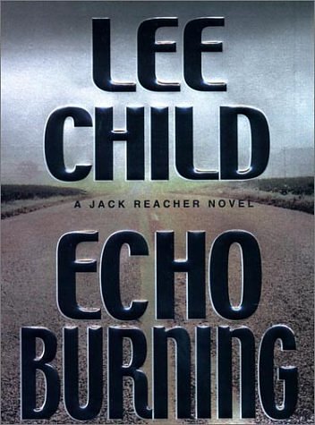 Cover Art for 9780399147265, Echo Burning (Jack Reacher, No. 5) by Lee Child