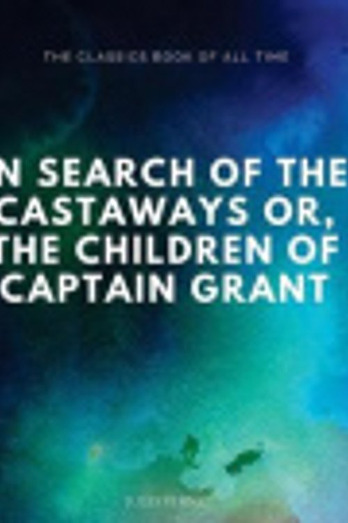 Cover Art for 9781547062508, In Search of the Castaways; Or, The Children of Captain Grant by Jules Verne
