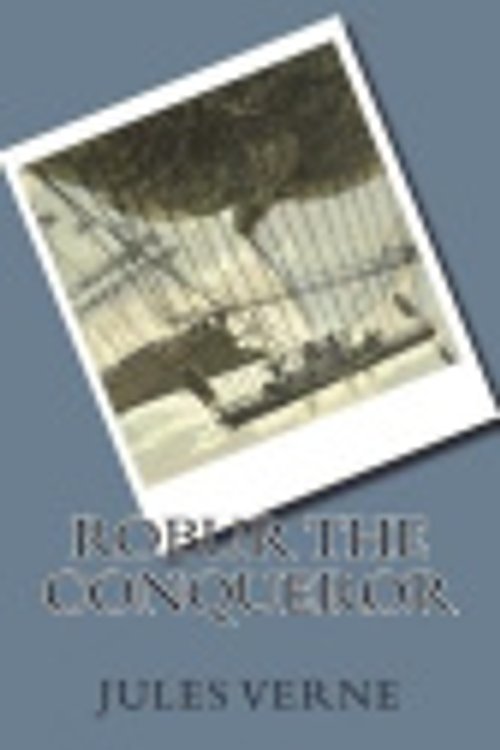 Cover Art for 9781721279913, Robur the Conqueror by Jules Verne