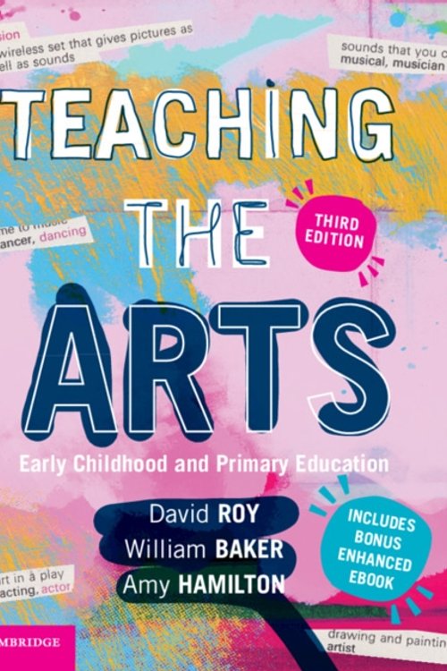 Cover Art for 9781108552363, Teaching the Arts: Early Childhood and Primary Education by David Roy, William Baker, Amy Hamilton