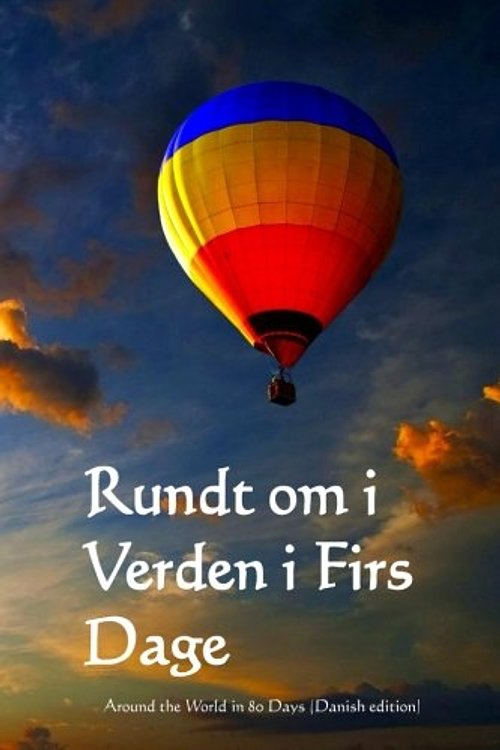 Cover Art for 9781519603708, Rundt om i Verden i Firs Dage: Around the World in 80 Days (Danish edition) by Jules Verne