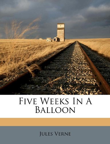 Cover Art for 9781246219319, Five Weeks in a Balloon by Jules Verne