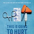 Cover Art for 9780316426725, This Is Going to Hurt: Secret Diaries of a Medical Resident by Adam Kay