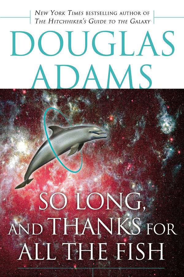 Cover Art for 9780345479969, So Long, and Thanks for All the Fish by Douglas Adams