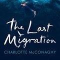 Cover Art for 9781784743178, The Last Migration by Charlotte McConaghy