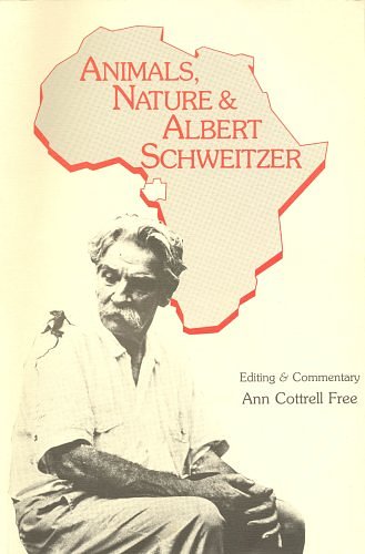 Cover Art for 9780961722517, Animals, Nature, and Albert Schweitzer by Ann Cottrell Free