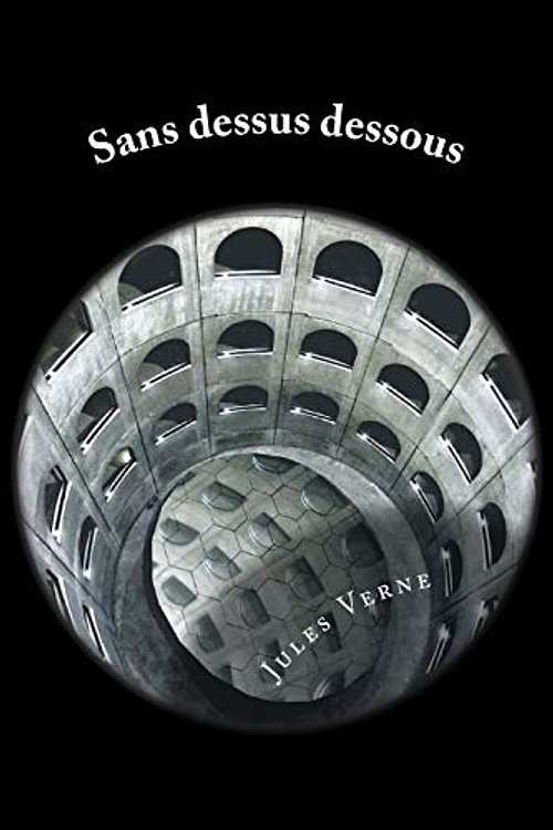 Cover Art for 9781546713944, Sans dessus dessous by Jules Verne