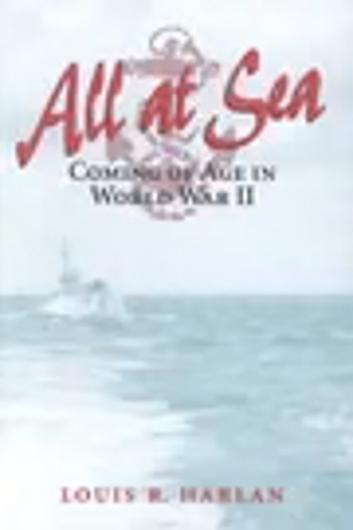 Cover Art for 9780252022326, All at Sea: Coming of Age in World War II by Louis R. Harlan