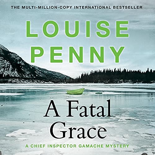 Cover Art for B01N2ZTB1S, A Fatal Grace: Chief Inspector Gamache, Book 2 by Louise Penny