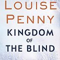 Cover Art for B07DCXRRRS, Kingdom of the Blind: A Chief Inspector Gamache Mystery, Book 14 by Louise Penny