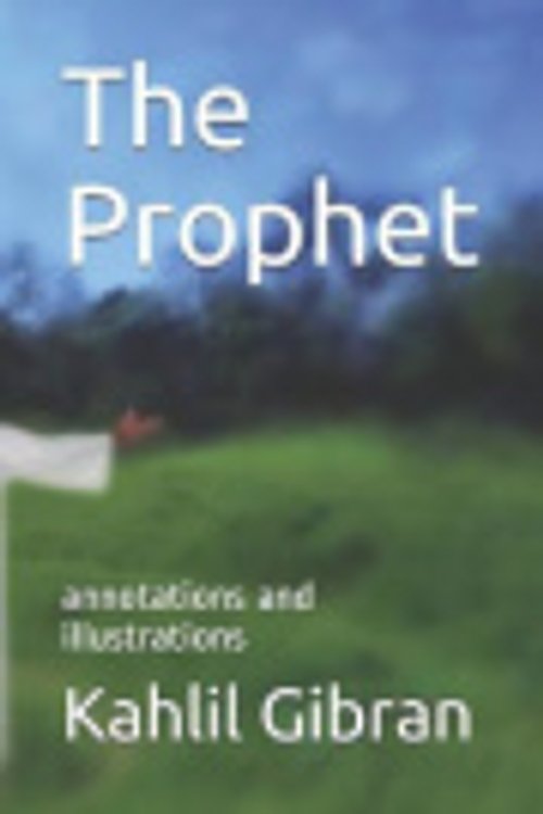 Cover Art for 9798633776782, The Prophet: annotations and illustrations by Kahlil Gibran