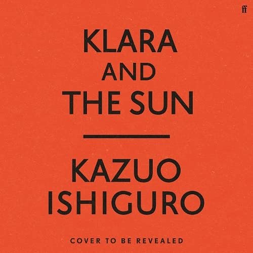 Cover Art for 9780571365517, Klara and the Sun by Kazuo Ishiguro