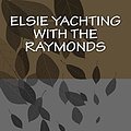 Cover Art for 9781981393961, Elsie Yachting with the Raymonds by Martha Finley