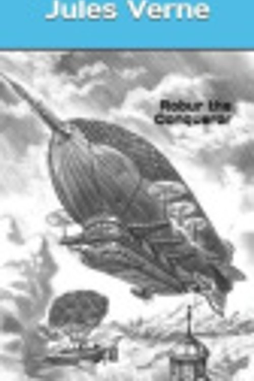 Cover Art for 9781082432217, Robur the Conqueror by Jules Verne