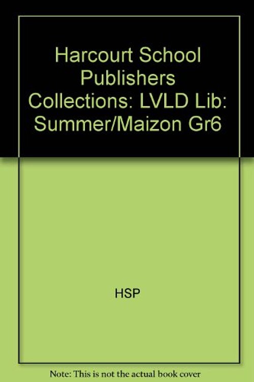 Cover Art for 9780153144356, Harcourt School Publishers Collections: Lvld Lib: Summer/Maizon Gr6 by HARCOURT SCHOOL PUBLISHERS