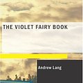 Cover Art for 9781434667540, The Violet Fairy Book by Andrew Lang