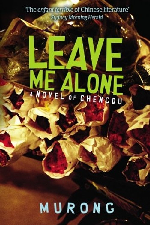 Cover Art for 9789881841933, Leave Me Alone by Xuecun Murong