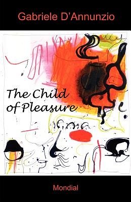 Cover Art for 9781595690586, The Child of Pleasure by Gabriele D'Annunzio