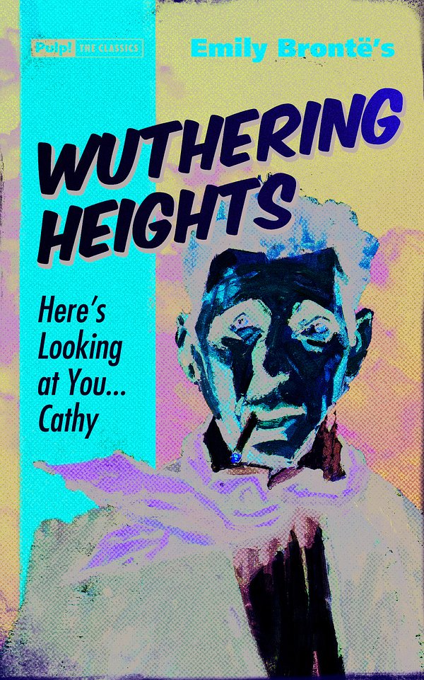 Cover Art for 9781843441359, Wuthering Heights (Pulp! The Classics) by Emily Bronte