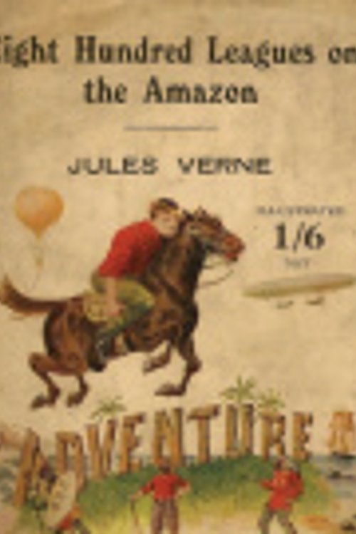 Cover Art for 9781652534150, Eight Hundred Leagues On The Amazon by Jules Verne