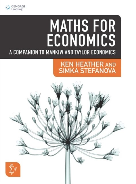 Cover Art for 9781473725423, Maths for EconomicsA Companion to Mankiw and Taylor Economics by Ken Heather
