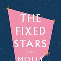 Cover Art for 9781419742996, The Fixed Stars by Molly Wizenberg