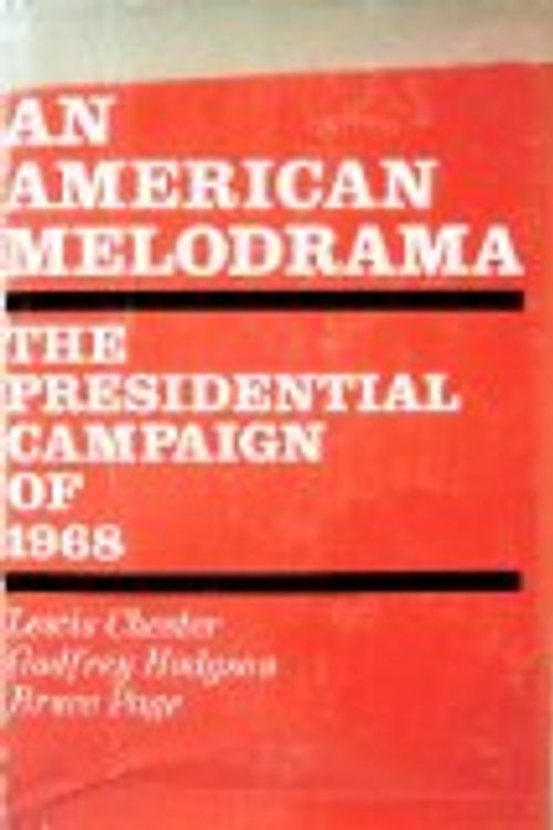 Cover Art for 9780670119912, An American Melodrama: The Presidential Campaign of 1968 by Bruce Page; Godfrey Hodgson; Lewis Chester