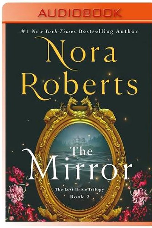 Cover Art for 9781250358059, The Mirror: The Lost Bride Trilogy, Book 2 by Nora Roberts