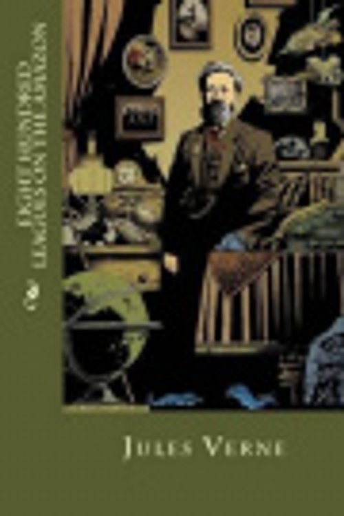 Cover Art for 9781530176830, Eight Hundred Leagues on the Amazon by Jules Verne