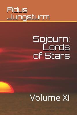 Cover Art for 9781792931406, Sojourn: Lords of Stars: Volume XI by Fidus Jungsturm