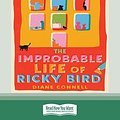 Cover Art for 9780369394460, The Improbable Life of Ricky Bird by Diane Connell