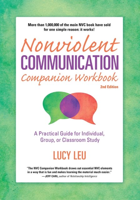 Cover Art for 9781892005298, Nonviolent Communication Companion WorkbookA Practical Guide for Individual, Group, or Cla... by Lucy Leu