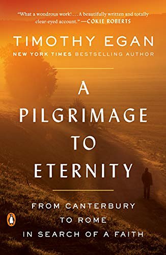 Cover Art for B07NKR7R5C, A Pilgrimage to Eternity: From Canterbury to Rome in Search of a Faith by Timothy Egan