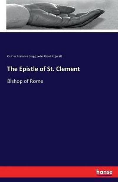 Cover Art for 9783744665681, The Epistle of St. Clement by Clemus Romanus Gregg
