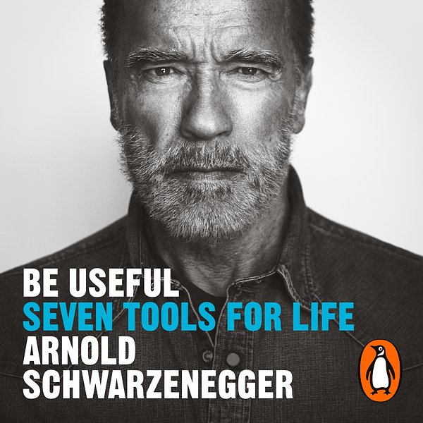 Cover Art for 9781529917086, Be Useful by Arnold Schwarzenegger