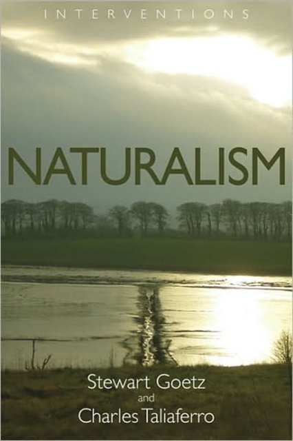 Cover Art for 9780802807687, Naturalism by Stewart Goetz, Charles Taliaferro