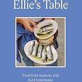 Cover Art for 9781743798751, Ellie's Table: Food From Memory and Food From Home by Ellie Bouhadana