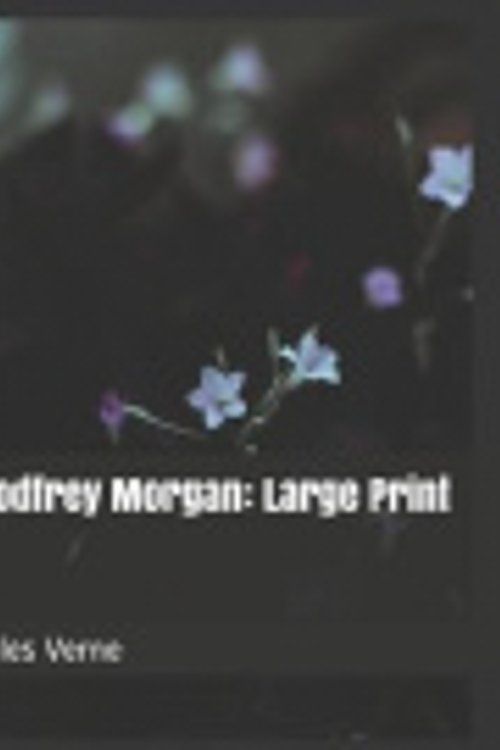 Cover Art for 9781098858049, Godfrey Morgan: Large Print by Jules Verne