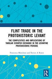 Cover Art for 9781032024233, Flint Trade in the Protohistoric Levant: The Complexities and Implications of Tabular Scraper Exchange in the Levantine Protohistoric Periods by Manclossi, Francesca, Rosen, Steven A