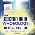 Cover Art for 9780062795595, Doctor Who: Who-ology Regenerated Edition: The Official Miscellany by Cavan Scott, Mark Wright