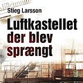 Cover Art for 9788770532716, Luftkastellet der blev spraengt (af Stieg Larsson) [Imported] [Paperback] (Danish) (Millennium, 3. bind) by Unknown