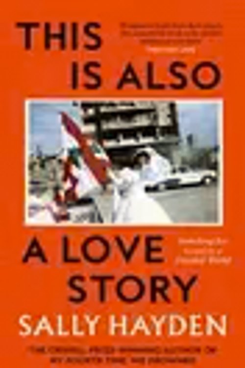 Cover Art for 9780008623272, This is Also a Love Story: Searching for Good in a Divided World by Sally Hayden