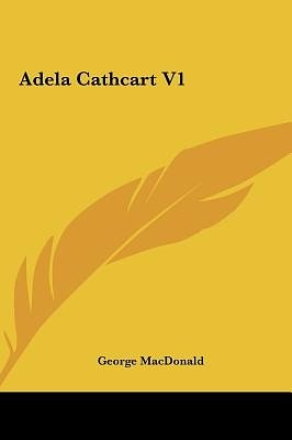 Cover Art for 9781161420050, Adela Cathcart V1 by George MacDonald