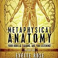 Cover Art for 8601200607888, Metaphysical Anatomy: Your body is talking, are you listening? by Evette Rose(2013-01-31) by Evette Rose