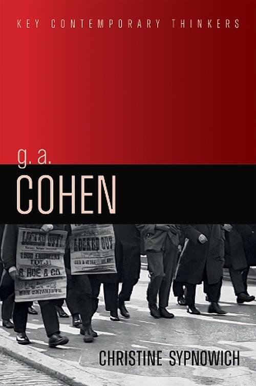 Cover Art for 9781509529940, G. A. Cohen: Liberty, Justice and Equality by Christine Sypnowich