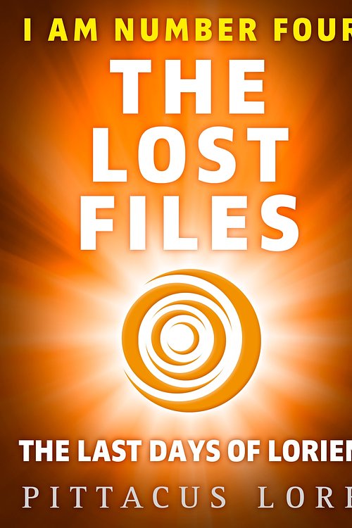Cover Art for 9781405912082, I Am Number Four: The Lost Files: The Last Days of Lorien by Pittacus Lore