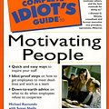 Cover Art for 9780028632001, The Complete Idiot's Guide to Motivating People by Susan Shelly, Michael Ramundo